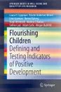 Flourishing Children. Defining and Testing Indicators of Positive Development - Laura H. Lippman, Kristin Anderson Moore, Lina Guzman