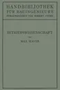 Betriebswissenschaft. Ein Uberblick uber das lebendige Schaffen des Bauingenieurs - Max Mayer, Robert Otzen