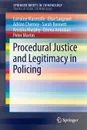 Procedural Justice and Legitimacy in Policing - Lorraine Mazerolle, Elise Sargeant, Adrian Cherney