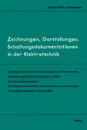 Zeichnungen, Darstellungen, Schaltungsdokumentationen in der Elektrotechnik - Helmut Müller