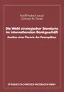 Die Wahl Strategischer Standorte Im Internationalen Bankgeschaft. Ansatze Einer Theorie Der Finanzplatze - Adolf-Friedrich Jacob, Gerhard M. Forster