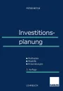 Investitionsplanung. Methoden - Modelle - Anwendungen - Peter Betge