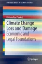 Climate Change Loss and Damage. Economic and Legal Foundations - P. K. Rao, Pinninti Krishna Rao, Krishna Rao Pinninti