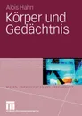 Korper und Gedachtnis - Alois Hahn