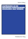 Einfuhrung in die historisch-vergleichende Soziologie Max Webers. Aus dem Amerikanischen von Thomas Schwietring - Stephen Kalberg, Thomas Schwietring