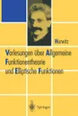 Vorlesungen uber Allgemeine Funktionen-theorie und Elliptische Funktionen - Adolf Hurwitz