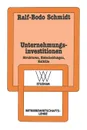 Unternehmungsinvestitionen. Strukturen - Entscheidungen - Kalkule - Ralf-Bodo Schmidt