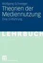 Theorien der Mediennutzung. Eine Einfuhrung - Wolfgang Schweiger