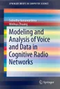 Modeling and Analysis of Voice and Data in Cognitive Radio Networks - Subodha Gunawardena, Weihua Zhuang