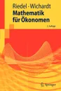 Mathematik fur Okonomen - Frank Riedel, Philipp C. Wichardt