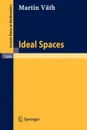 Ideal Spaces - Martin Väth