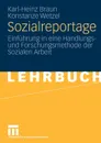 Sozialreportage. Einfuhrung in eine Handlungs- und Forschungsmethode der Sozialen Arbeit - Karl-Heinz Braun, Konstanze Wetzel