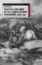 Politics and War in the Three Stuart Kingdoms, 1637-49 - David Scott
