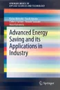 Advanced Energy Saving and its Applications in Industry - Kazuo Matsuda, Yasuki Kansha, Chihiro Fushimi