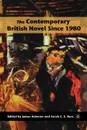 The Contemporary British Novel Since 1980 - James Acheson, Sarah C.E. Ross