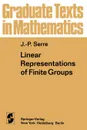 Linear Representations of Finite Groups - Jean-Pierre Serre, Leonhard L. Scott