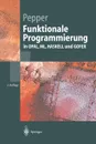 Funktionale Programmierung. in OPAL, ML, HASKELL und GOFER - Peter Pepper