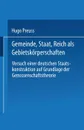 Gemeinde, Staat, Reich als Gebietskorperschaften. Versuch einer deutschen Staatskonstruktion auf Grundlage der Genossenschaftstheorie - Hugo Preuss