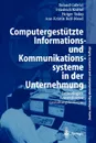 Computergestutzte Informations- und Kommunikationssysteme in der Unternehmung. Technologien, Anwendungen, Gestaltungskonzepte - Roland Gabriel, Friedrich Knittel, Holger Taday