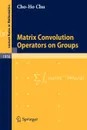 Matrix Convolution Operators on Groups - Cho-Ho Chu