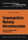 Computergestutzte Marketing-Informationssysteme. Konzeptionen, Modellanwendungen, Entwicklungsstrategien - Heribert Meffert
