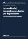 Insider-Handel, Informationsproduktion und Kapitalmarkt. Eine institutionenokonomische Analyse - Wolfgang Weber