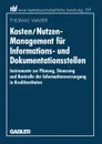 Kosten/Nutzen-Management fur Informations- und Dokumentationsstellen. Instrumente zur Planung, Steuerung und Kontrolle der Informationsversorgung in Kreditinstituten - Thomas Walter
