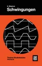 Schwingungen. Eine Einfuhrung in Die Theoretische Behandlung Von Schwingungsproblemen - Kurt Magnus