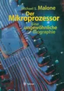 Der Mikroprozessor. Eine Ungewohnliche Biographie - Michael S. Malone, M. Petz