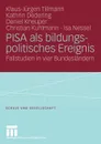 PISA als bildungspolitisches Ereignis. Fallstudien in vier Bundeslandern - Klaus-Jürgen Tillmann, Kathrin Dedering, Daniel Kneuper