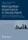 Metropolitan Governance in Deutschland. Regieren in Ballungsraumen und neue Formen politischer Steuerung - Karsten Zimmermann, Hubert Heinelt