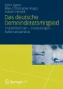 Das Deutsche Gemeinderatsmitglied. Problemsichten Einstellungen Rollenverstandnis - Bj Rn Egner, Max-Christopher Krapp, Hubert Heinelt