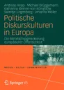 Politische Diskurskulturen in Europa. Die Mehrfachsegmentierung europaischer Offentlichkeit - Andreas Hepp, Michael Brüggemann, Katharina Kleinen-von Königslöw