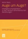 Auge um Auge.. Intelligence-Kooperation in den deutsch-amerikanischen Beziehungen - Anna Daun