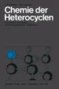 Chemie der Heterocyclen. Theoretische Grundlagen . Darstellungsmethoden . Reaktionen - Günter Koch, Alan R. Katritzky, Jeanne M. Lagowski