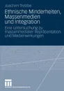 Ethnische Minderheiten, Massenmedien und Integration. Eine Untersuchung zu massenmedialer Reprasentation und Medienwirkungen - Joachim Trebbe