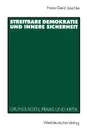 Streitbare Demokratie Und Innere Sicherheit. Grundlagen, Praxis Und Kritik - Hans-Gerd Jaschke