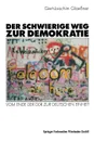 Der Schwierige Weg Zur Demokratie. Vom Ende Der Ddr Zur Deutschen Einheit - Gert-Joachim Glaessner