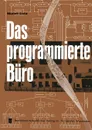 Das programmierte Buro. Mit Kurzfassungen in deutscher, englischer, franzosischer, italienischer und spanischer Sprache - H.-L. Müller-Lutz