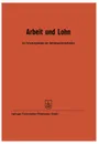 Arbeit Und Lohn ALS Forschungsobjekt Der Betriebswirtschaftslehre. Vortrage Der Tagung Des Verbandes Der Hochschullehrer Fur Betriebswirtschaft E. V. - Prof Dr Wilhelm Hasenack, Prof Dr W. Kilger, Prof Dr J. Fettel