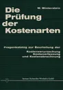 Die Prufung der Kostenarten. Fragenkatalog zur Beurteilung der Kostenverursachung, Kostenerfassung und Kostenabrechnung - Wilhelm P. Winterstein