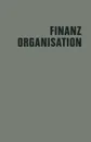 Finanzorganisation. Finanzielle Unternehmensfuhrung - Hans Eiden, Leo Kluitmann, Gerd Knappmann