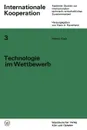 Technologie im Wettbewerb. Von der privaten zur staatlich-internationalen Wettbewerbswirtschaft der Luftfahrt - Helmut Koch