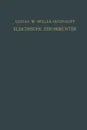 Elektrische Stromrichter (Gleichrichter). Theorie, Herstellung und Anwendung - Gustav W. Müller-Uhlenhoff