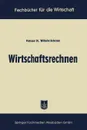 Wirtschaftsrechnen - Wilhelm Kalveram