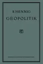 Geopolitik. Die Lehre Vom Staat ALS Lebewesen - Prof Dr Richard Hennig