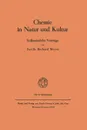 Chemie in Natur und Kultur. Volkstumliche Vortrage - Richard Meyer