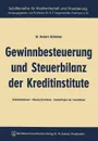Gewinnbesteuerung und Steuerbilanz der Kreditinstitute. Einkommensteuer - Korperschaftsteuer Sonderfragen der Steuerbilanz - Herbert Alsheimer