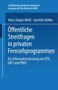 Offentliche Streitfragen in privaten Fernsehprogrammen. Zur Informationsleistung von RTL, SAT1 und PRO7 - Hans-Jürgen Weiß, Joachim Trebbe