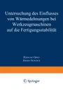 Untersuchung des Einflusses von Warmedehnungen bei Werkzeugmaschinen auf die Fertigungsstabilitat - Herwart Opitz